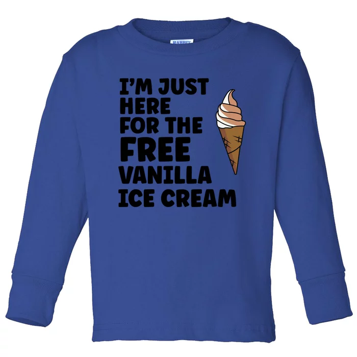 IM Just Here For The Free Ice Vanilla Cream Summer Great Gift Cute Gift Toddler Long Sleeve Shirt