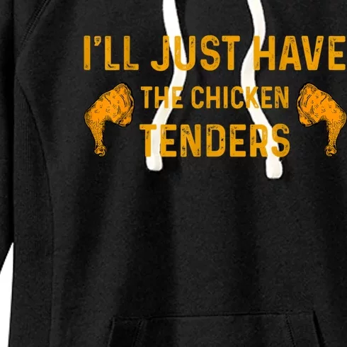 I'll Just Have The Chicken Tenders Funny Women's Fleece Hoodie