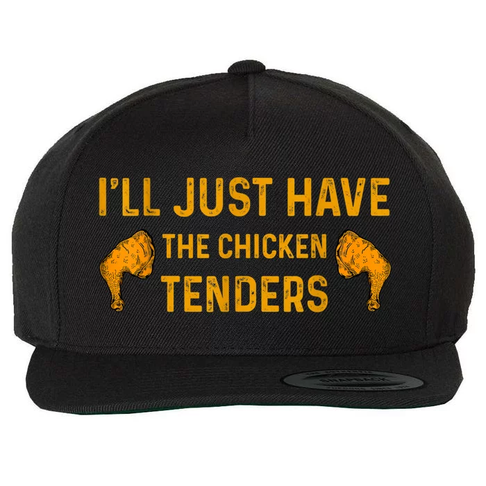 I'll Just Have The Chicken Tenders Funny Wool Snapback Cap