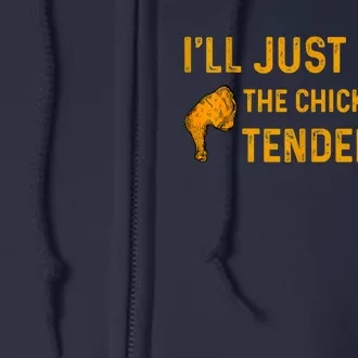 I'll Just Have The Chicken Tenders Funny Full Zip Hoodie