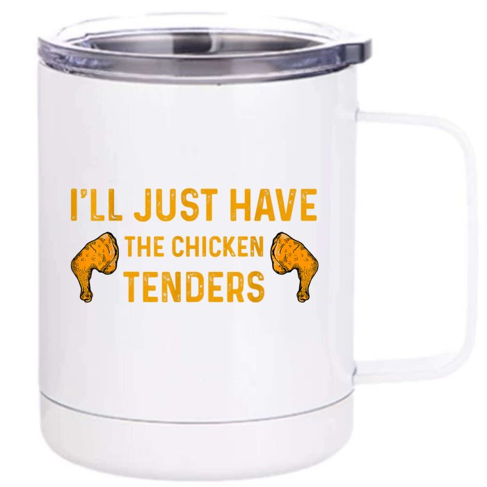 I'll Just Have The Chicken Tenders Funny Front & Back 12oz Stainless Steel Tumbler Cup