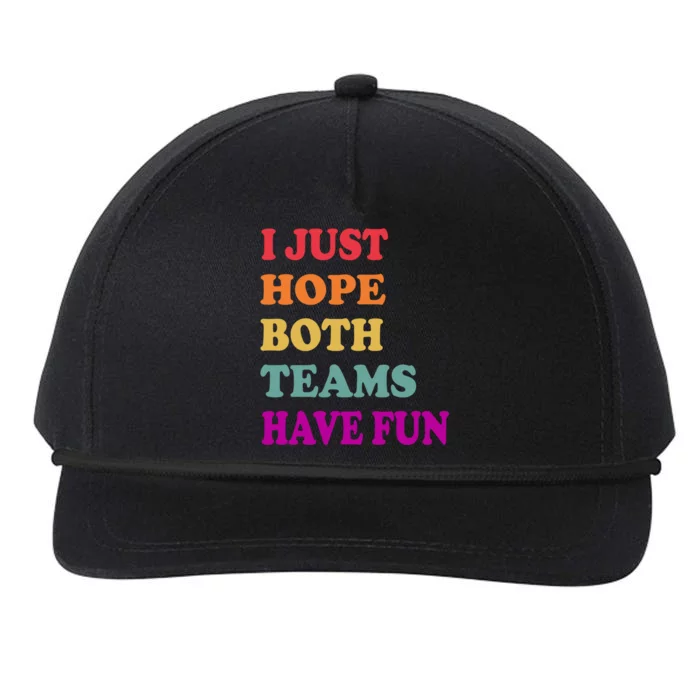 I Just Hope Both Teams Have Fun Or Funny Football Meaningful Gift Snapback Five-Panel Rope Hat