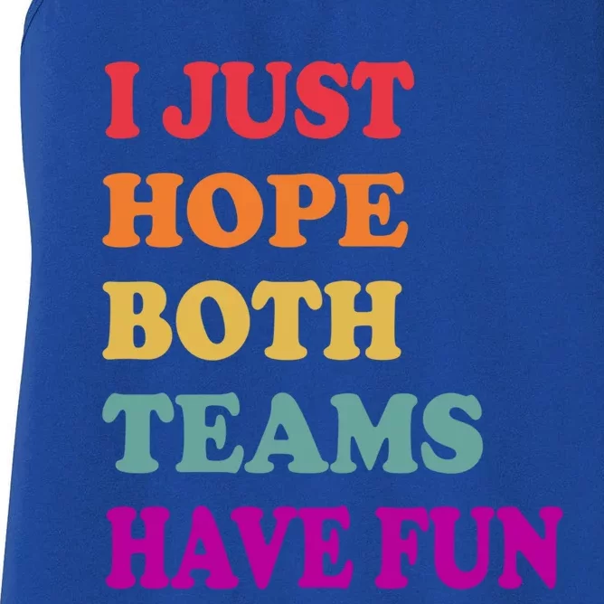 I Just Hope Both Teams Have Fun Or Funny Football Meaningful Gift Women's Racerback Tank