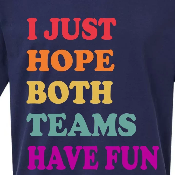 I Just Hope Both Teams Have Fun Or Funny Football Meaningful Gift Sueded Cloud Jersey T-Shirt