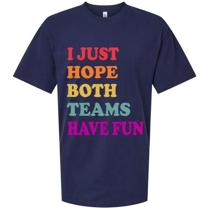 I Just Hope Both Teams Have Fun Or Funny Football Meaningful Gift Sueded Cloud Jersey T-Shirt