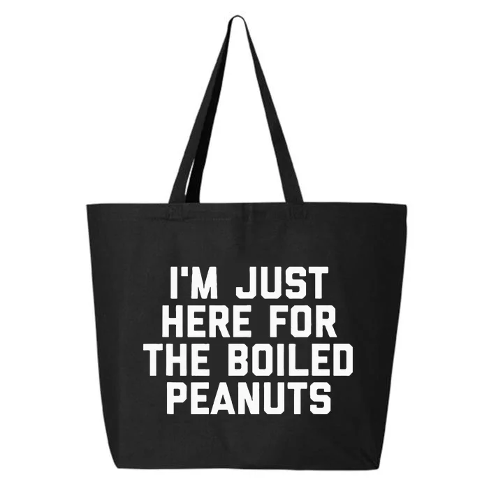 IM Just Here For The Boiled Peanuts Funny Georgia Food 25L Jumbo Tote