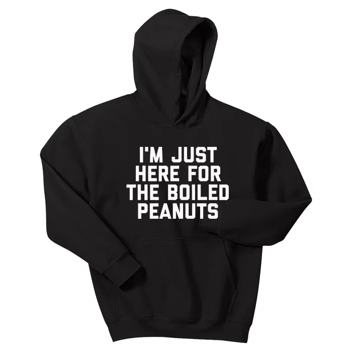 IM Just Here For The Boiled Peanuts Funny Georgia Food Kids Hoodie