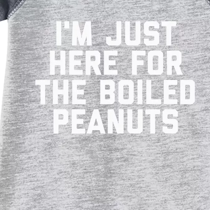 IM Just Here For The Boiled Peanuts Funny Georgia Food Infant Baby Jersey Bodysuit