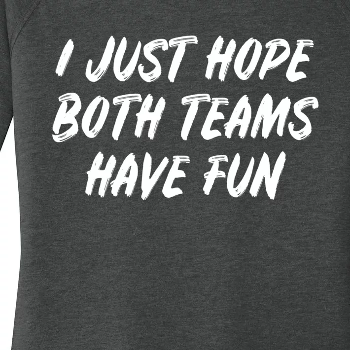 I Just Hope Both Teams Have Fun Sports Fan Graphic Women's Perfect Tri Tunic Long Sleeve Shirt