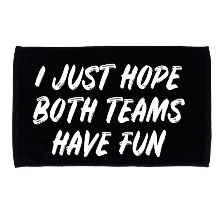 I Just Hope Both Teams Have Fun Sports Fan Graphic Microfiber Hand Towel