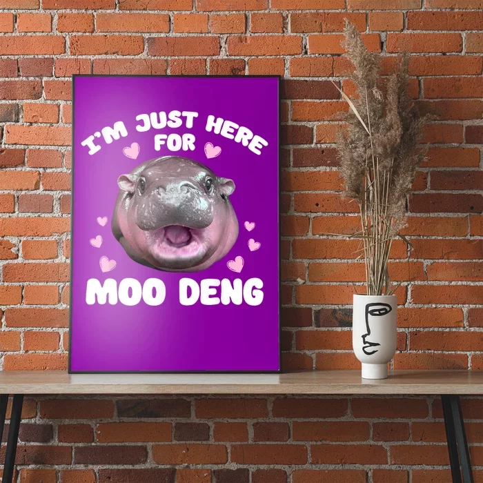 IM Just Here For The Moo Deng Poster