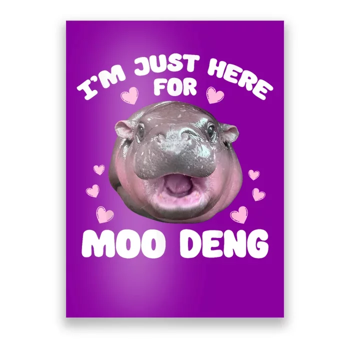 IM Just Here For The Moo Deng Poster