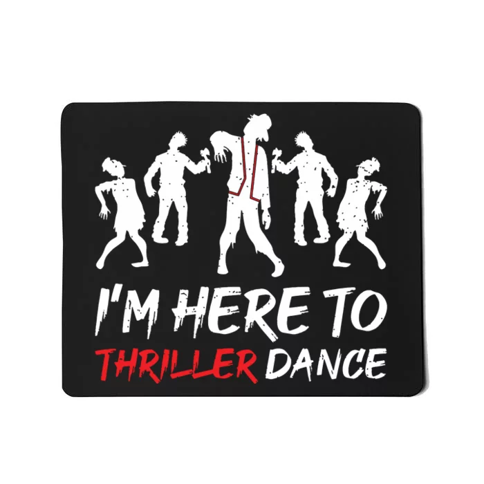 Im Just Here To Thriller Dance Halloween For Women Mousepad