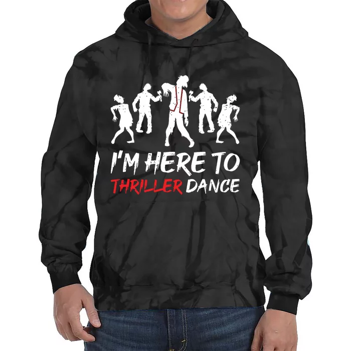 Im Just Here To Thriller Dance Halloween For Women Tie Dye Hoodie