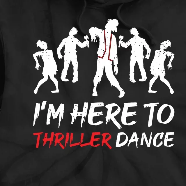 Im Just Here To Thriller Dance Halloween For Women Tie Dye Hoodie