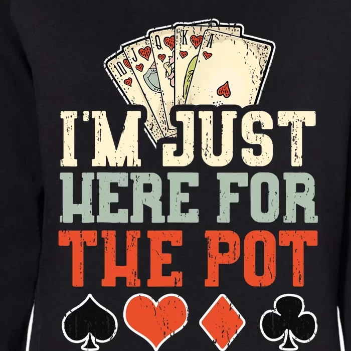 I'm Just Here For The Pot - Poker Womens California Wash Sweatshirt