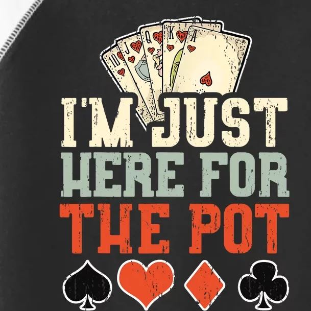 I'm Just Here For The Pot - Poker Toddler Fine Jersey T-Shirt