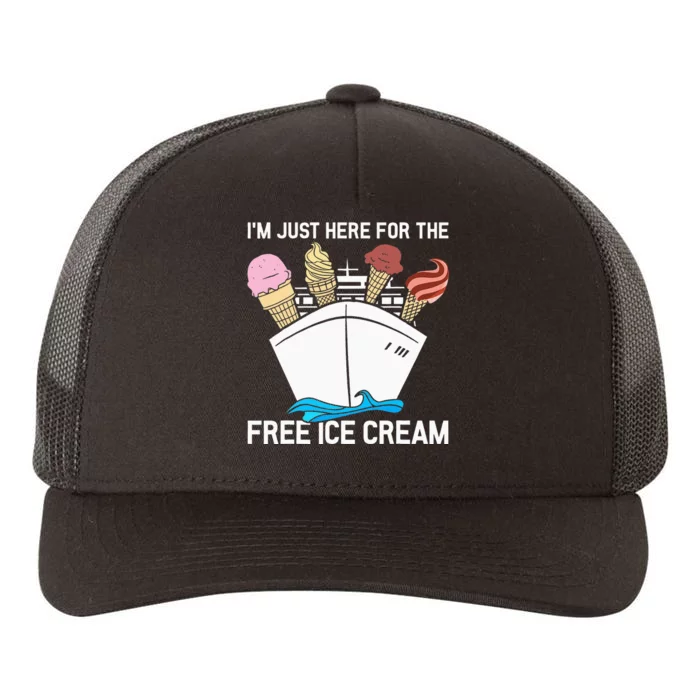 I'm Just Here For The Free Ice Cream Funny Cruise Yupoong Adult 5-Panel Trucker Hat