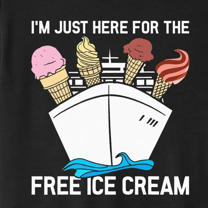 I'm Just Here For The Free Ice Cream Funny Cruise ChromaSoft Performance T-Shirt