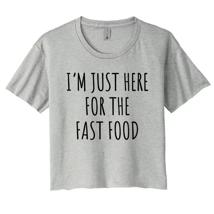 I’m Just Here For The Fast Food Gift Women's Crop Top Tee