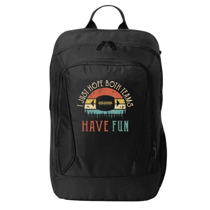 I Just Hope Both Teams Have Fun Or Funny Football Gift City Backpack