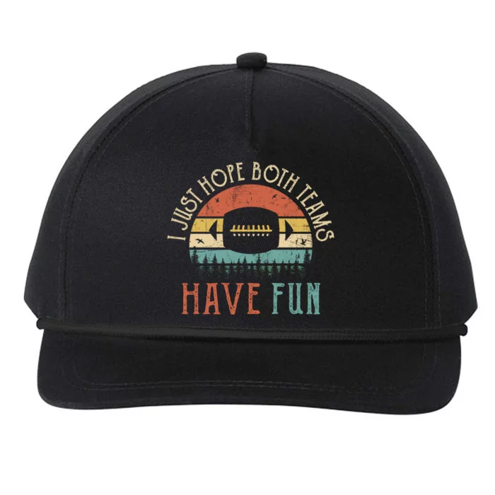 I Just Hope Both Teams Have Fun Or Funny Football Gift Snapback Five-Panel Rope Hat