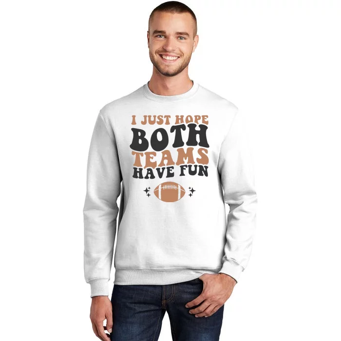 I just hope both teams have fun funny American football Sweatshirt