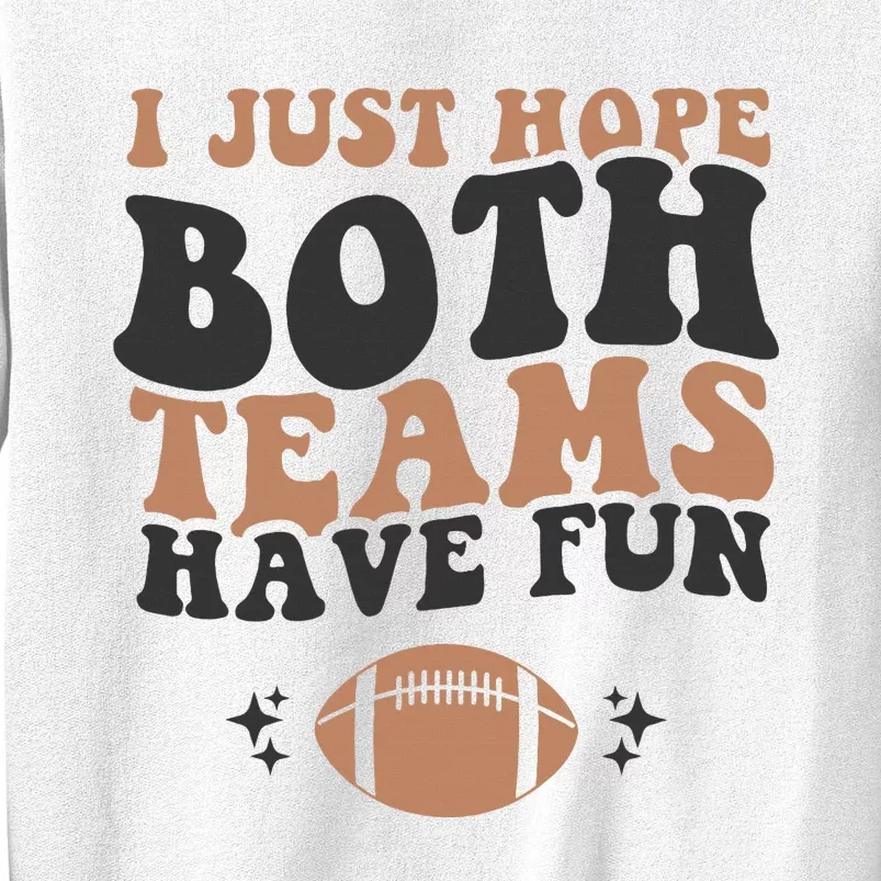 I just hope both teams have fun funny American football Sweatshirt