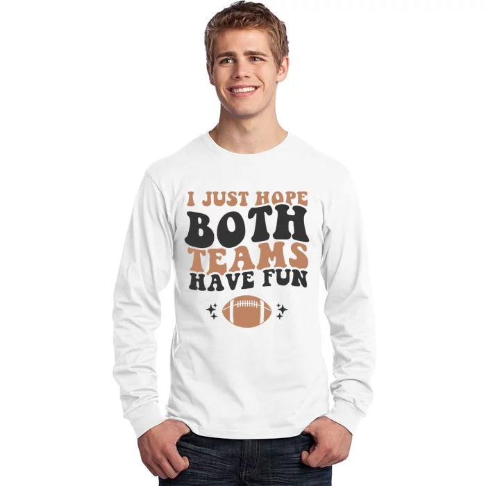 I just hope both teams have fun funny American football Tall Long Sleeve T-Shirt