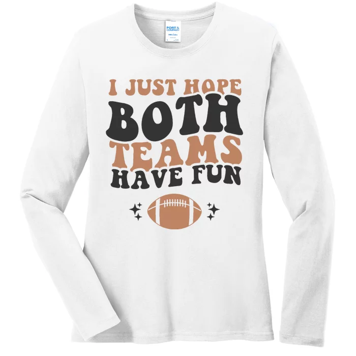 I just hope both teams have fun funny American football Ladies Long Sleeve Shirt