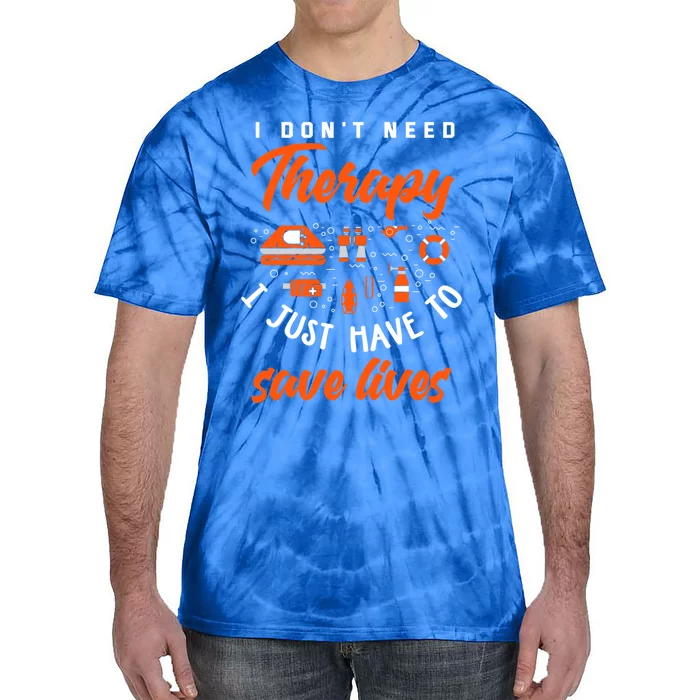 I Just Have To Save Lives Funny Lifeguard Gift Tie-Dye T-Shirt