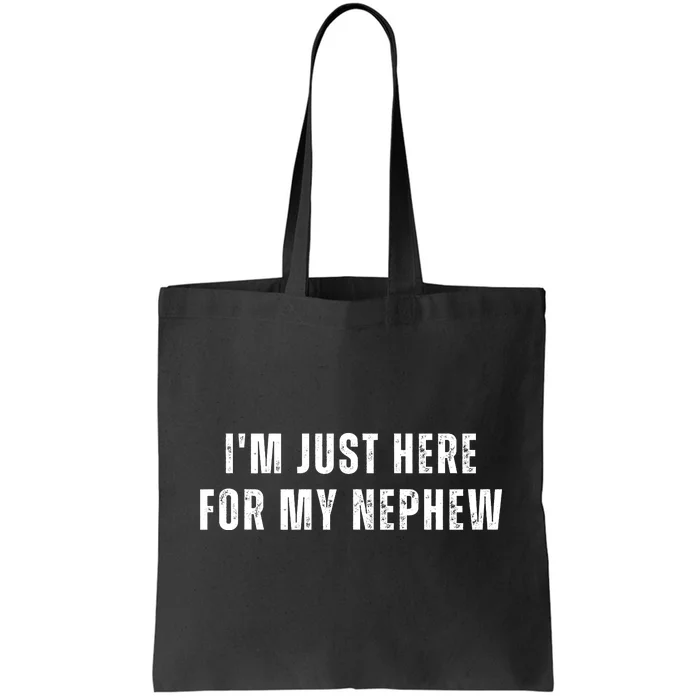 Im Just Here For My Nephew Auntie Tote Bag