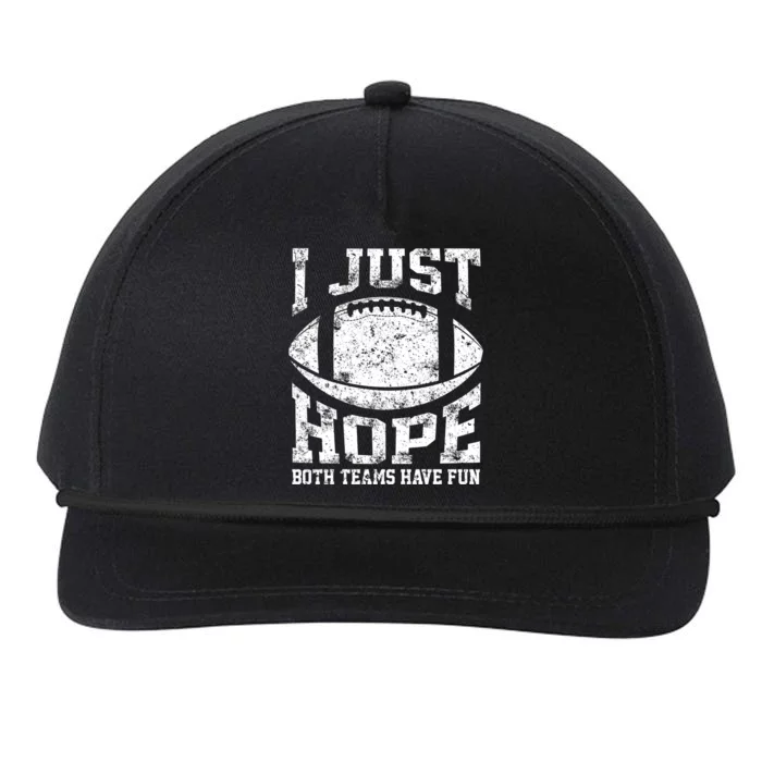 I Just Hope Both Teams Have Fun Or Funny Football Gift Snapback Five-Panel Rope Hat