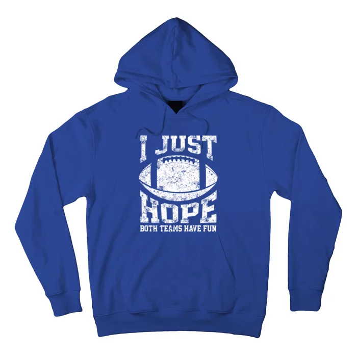 I Just Hope Both Teams Have Fun Or Funny Football Gift Hoodie