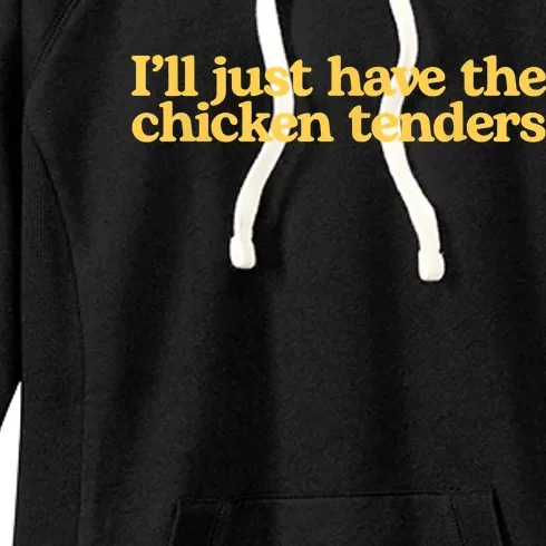 I'll Just Have The Chicken Tenders Funny Women's Fleece Hoodie