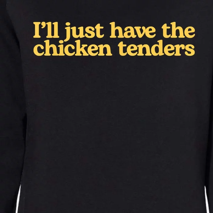 I'll Just Have The Chicken Tenders Funny Womens California Wash Sweatshirt