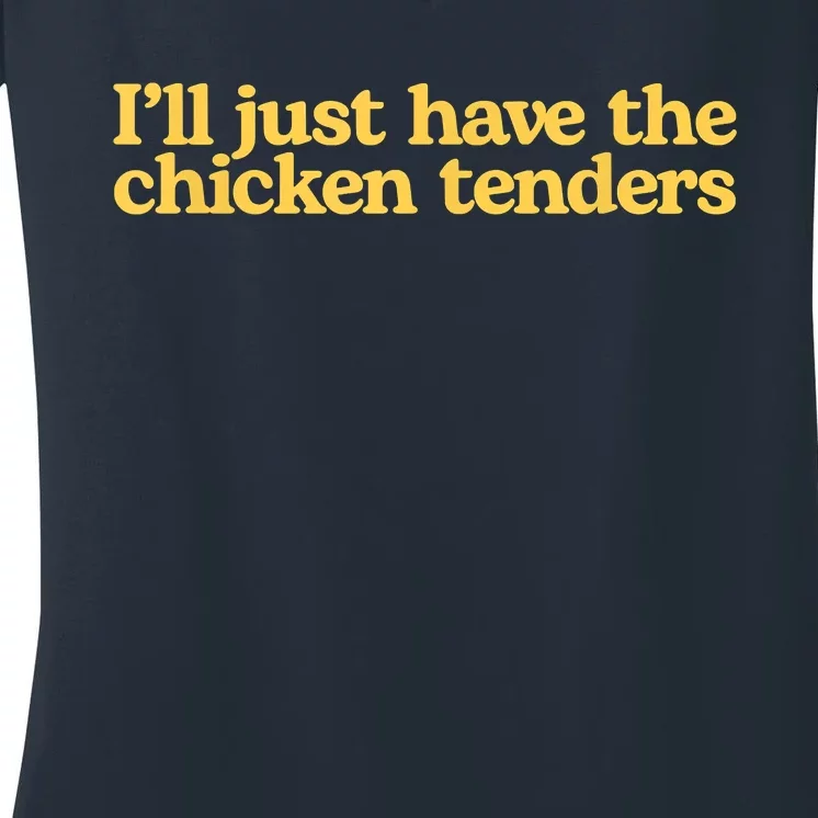 I'll Just Have The Chicken Tenders Funny Women's V-Neck T-Shirt