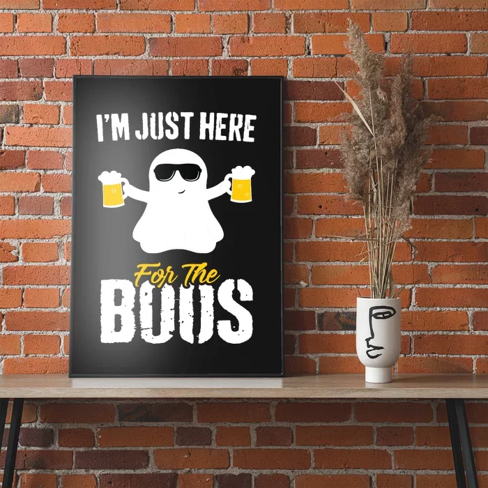 IM Just Here For The Boos Beer Funny Halloween Poster