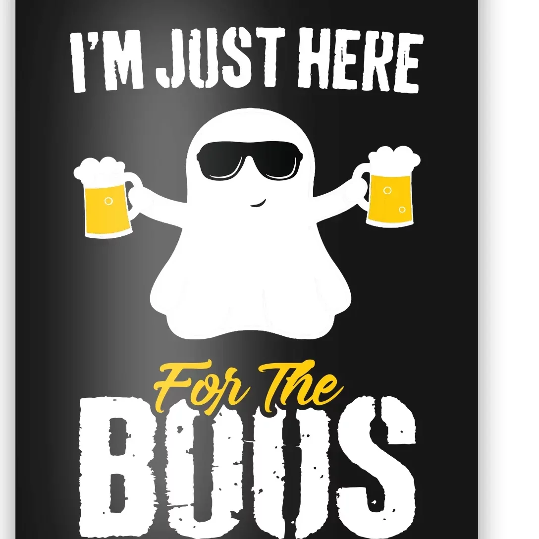 IM Just Here For The Boos Beer Funny Halloween Poster