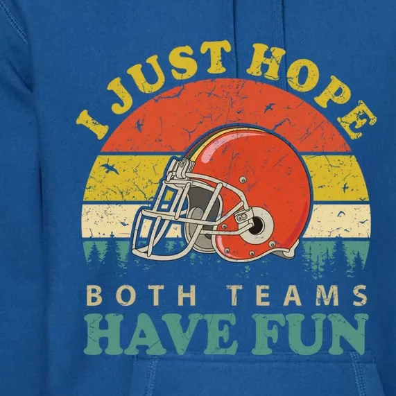 I Just Hope Both Teams Have Fun Or Funny Football Great Gift Premium Hoodie