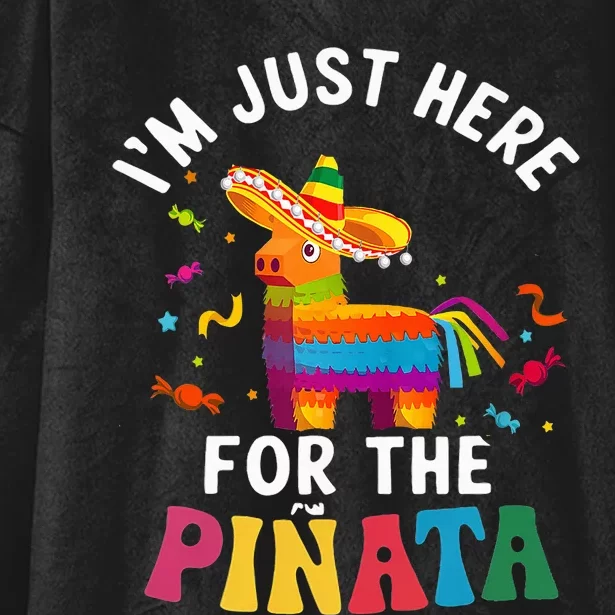 IM Just Here For The Pinata Funny Mexican Party Hooded Wearable Blanket