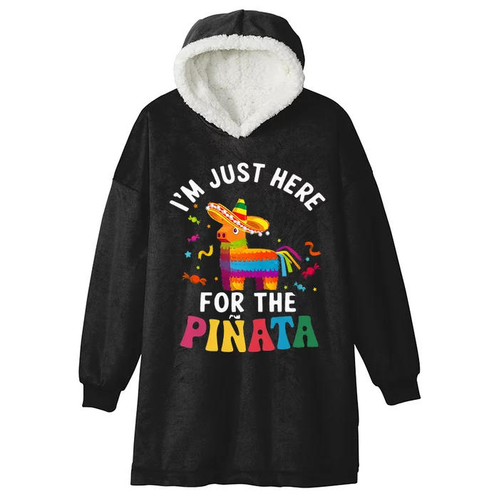 IM Just Here For The Pinata Funny Mexican Party Hooded Wearable Blanket