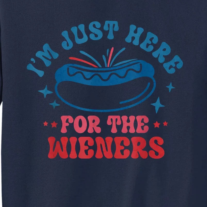 Im Just Here For The Wieners 4th Of July Tall Sweatshirt