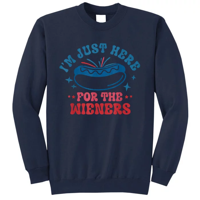 Im Just Here For The Wieners 4th Of July Tall Sweatshirt