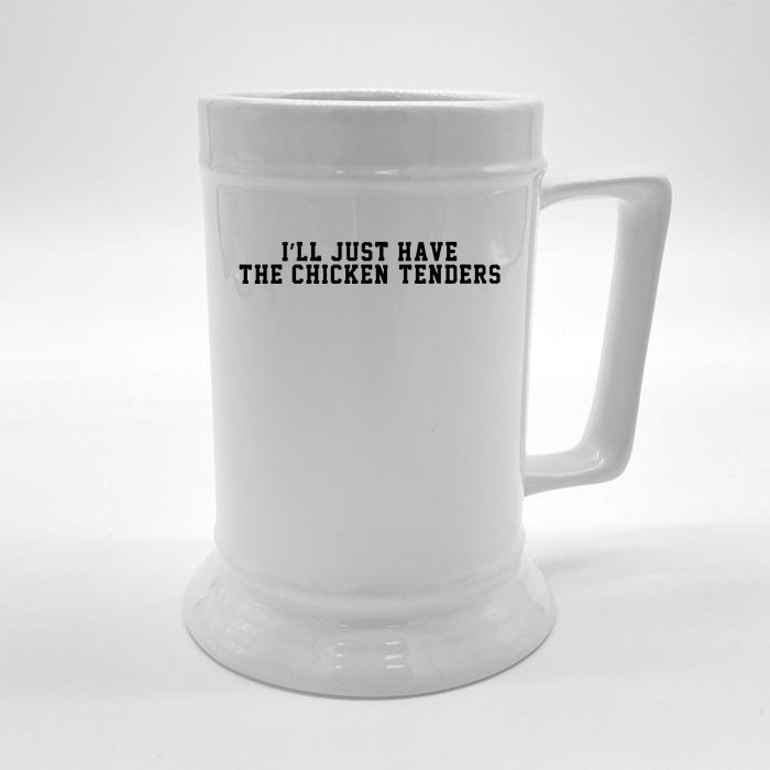 ILl Just Have The Chicken Tenders Funny Chicken Quote Front & Back Beer Stein