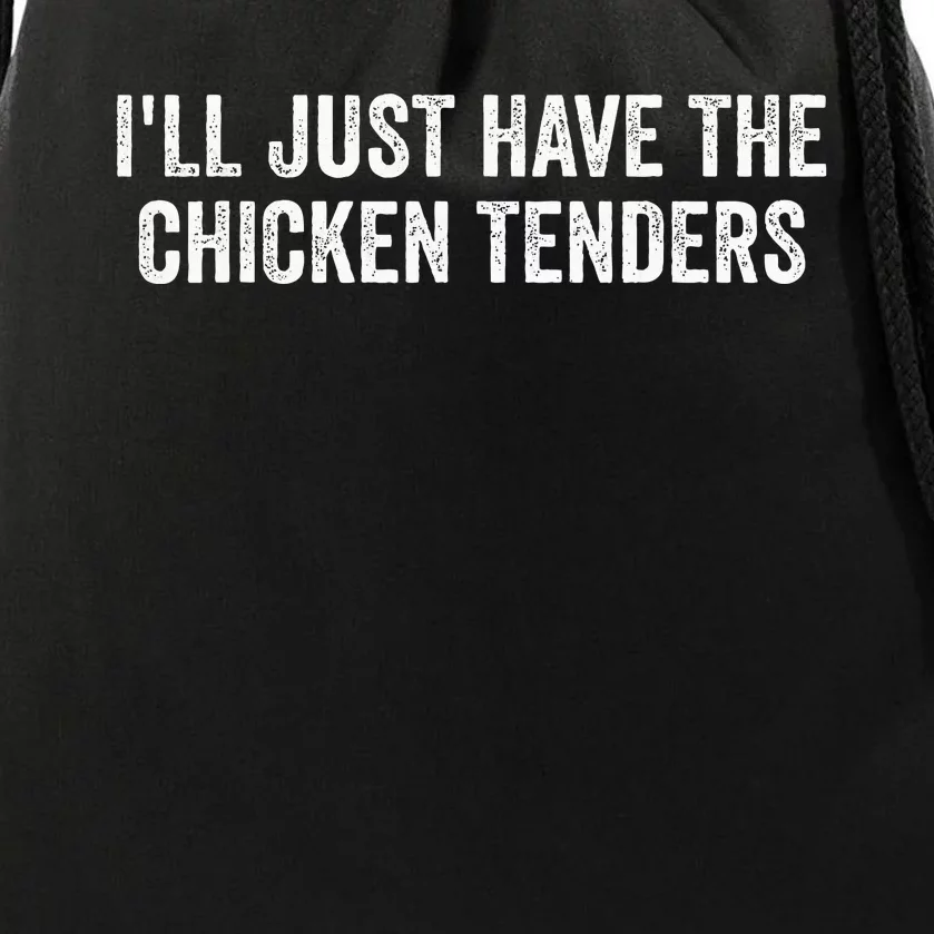 ILl Just Have The Chicken Tenders Drawstring Bag