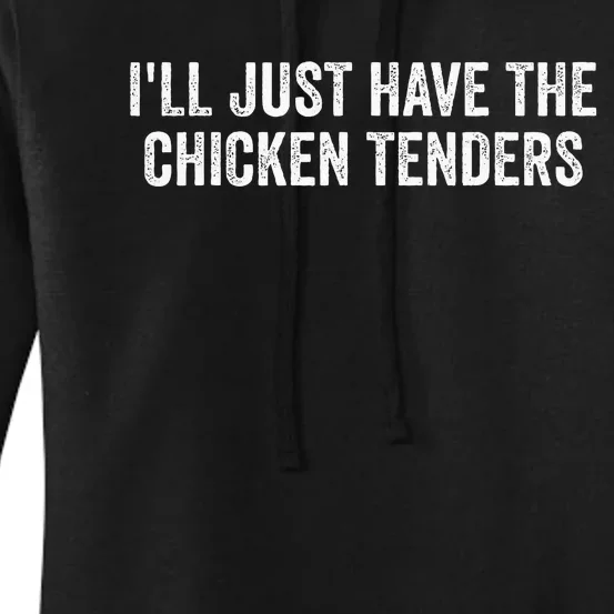 ILl Just Have The Chicken Tenders Women's Pullover Hoodie