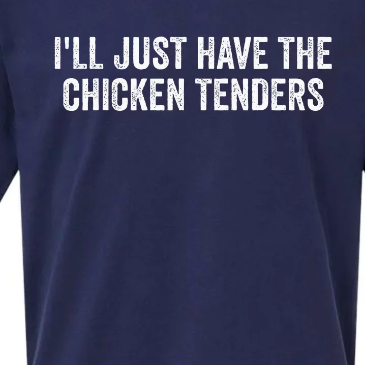 ILl Just Have The Chicken Tenders Sueded Cloud Jersey T-Shirt