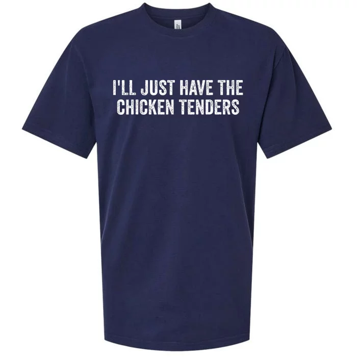 ILl Just Have The Chicken Tenders Sueded Cloud Jersey T-Shirt