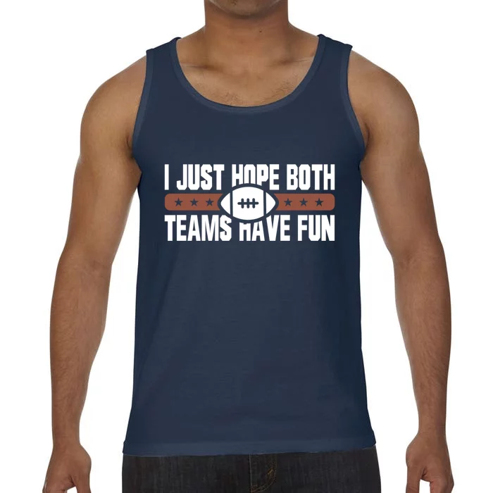 I Just Hope Both Teams Have Fun Or Funny Football Gift Comfort Colors® Tank Top